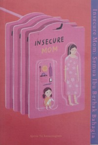 Image of Insecure Mom: Semua Ibu Berhak Bahagia